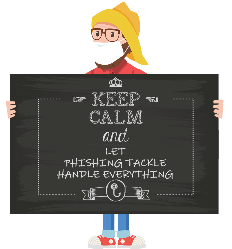 Phishing Tackle mascot wearing n95 mask holding a board saying "Keep Calm and let phishing tackle handle everything"